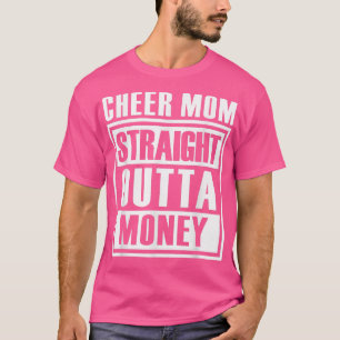 Cheer Mom Straight Outta MoneyI Cheer Coach T-Shirt