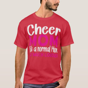 Cheer Mum like a normal Mum Cheerleading Mum  T-Shirt