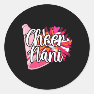 Cheer Nani Of A Cheerleader Nani Cheerleading Nani Classic Round Sticker