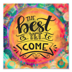 Cheerful and Colourful Best is Yet to Come Photo Print