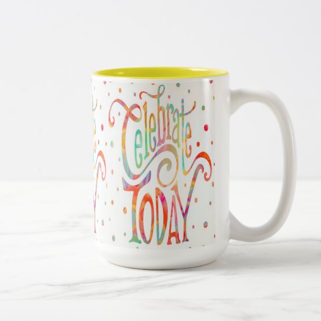 Cheerful Celebrate Today Coffee mug (Right)