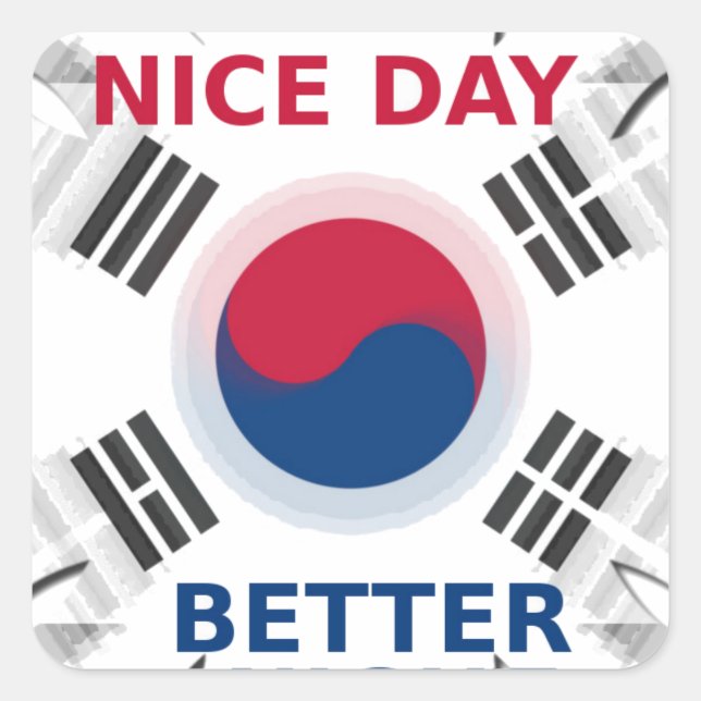 Cheerful "Have a Nice Day" Korean Flag Art design Square Sticker (Front)