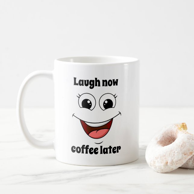 cheerful laughing face, laugh now coffee later coffee mug (With Donut)
