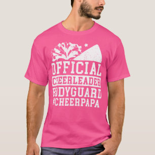 Cheerleader Bodyguard Cheer Papa Of A Cheerleader T-Shirt