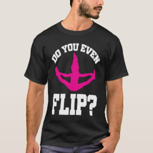Cheerleader Cheerleading  Do you even Flip T-Shirt