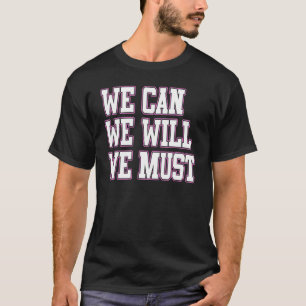 Cheerleader Cheerleading We Can We Must We Will Mo T-Shirt