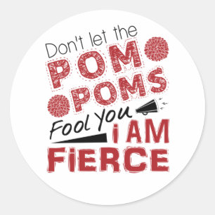 Cheerleader Don't Let the Pom Poms Fool You Fierce Classic Round Sticker