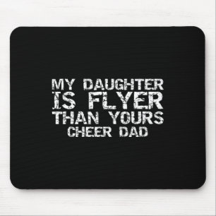 Cheerleader Father My Daughter Is Flyer Than Yours Mouse Mat