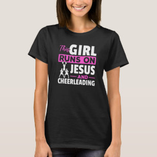 Cheerleader This Girl runs on Jesus and Cheerleadi T-Shirt