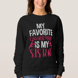 Cheerleading Cheer Sis My Favorite Cheerleader Is  Sweatshirt