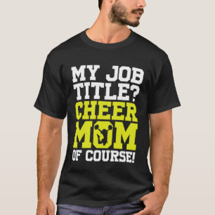 Cheerleading Cheerleader My Job Title Cheer Mom Of T-Shirt