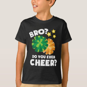 Cheerleading Fitness Gifts Bro Do You Even Cheer  T-Shirt