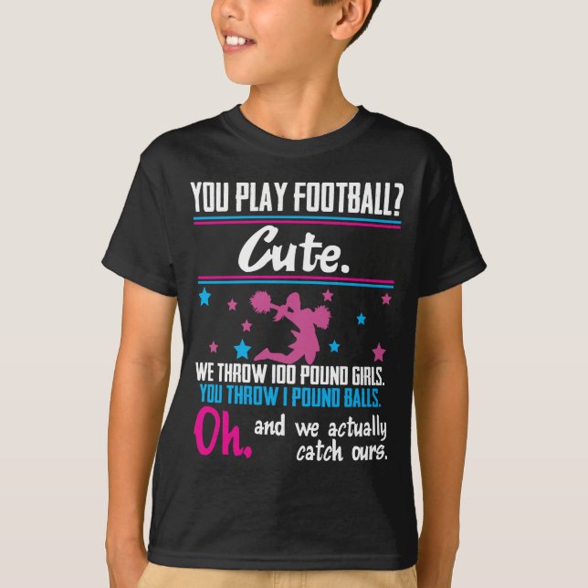 Cheerleading Gift You Play Football That's Cute T-Shirt (Front)