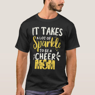 Cheerleading It takes a lot of Sparkle to be a Che T-Shirt