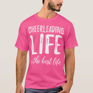 Cheerleading Life Is The Best Life Cheerleader T-Shirt