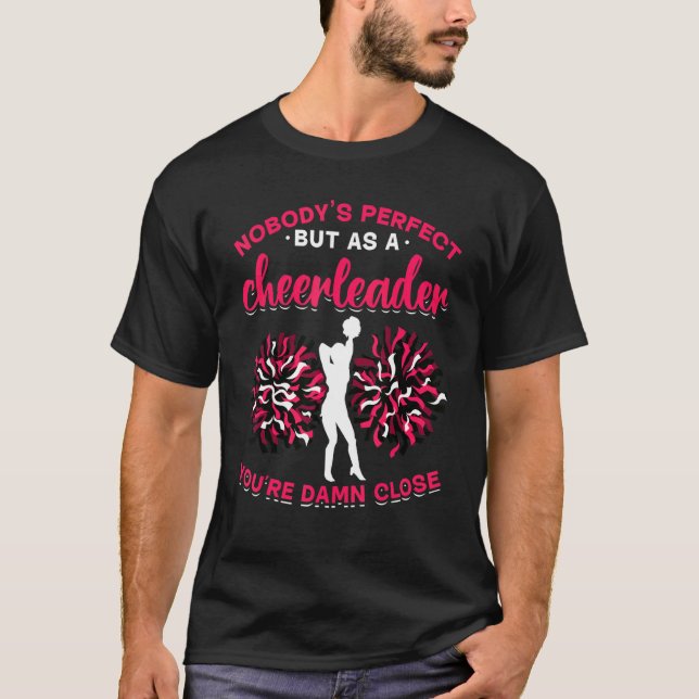 Cheerleading  Nobody's perfect but as a cheerleade T-Shirt (Front)