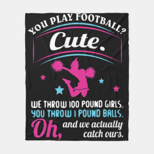 Cheerleading Quotes & s You Play Football That's C Fleece Blanket