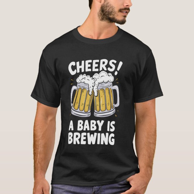 Cheers A Baby is Brewing Funny Pregnancy Announcem T-Shirt (Front)
