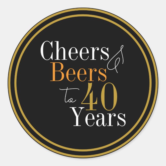 Cheers and Beers 40 Years Modern Design Classic Round Sticker (Front)