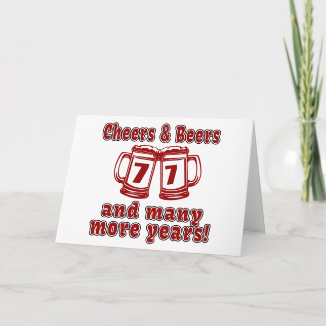 Cheers And Beers 77 Birthday Designs Card (Front)