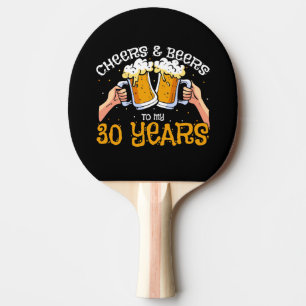 Cheers and Beers for 30 Year Birthday Drink Quote Ping Pong Paddle