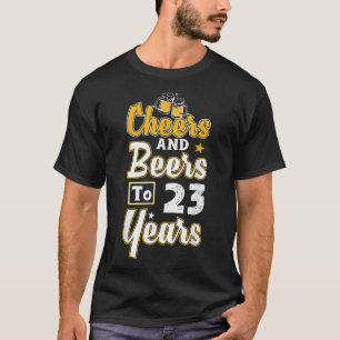 Cheers And Beers To 23 Years, Happy 23rd Birthday  T-Shirt