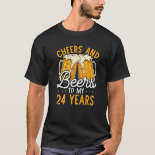 Cheers And Beers To 24 Years 24th Birthday  For Me T-Shirt