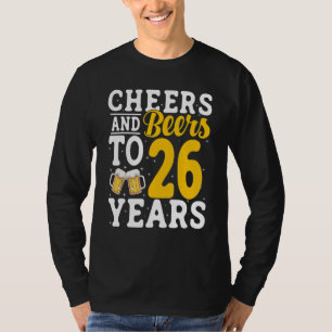 Cheers and Beers To 26 Years Beer Drinking 26 Year T-Shirt