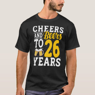 Cheers and Beers To 26 Years Beer Drinking 26 Year T-Shirt