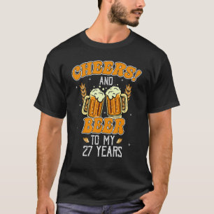 Cheers And Beers To 27 Years 27th Birthday Party T-Shirt
