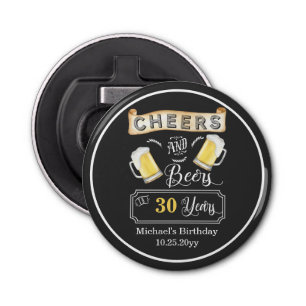 Cheers and Beers to 30 Years Birthday Bottle Opener