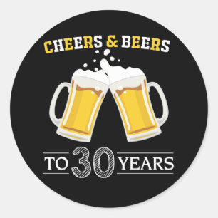 Cheers and Beers to 30 Years Classic Round Sticker