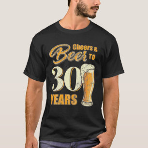 Cheers And Beers To 30 Years Funny Birthday Party T-Shirt