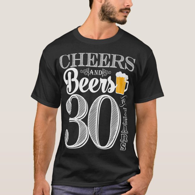 Cheers and Beers to 30 Years Men's T-Shirt (Front)