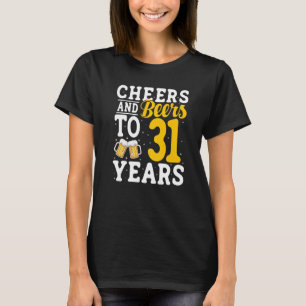 Cheers and Beers To 31 Years Beer Drinking 31 Year T-Shirt