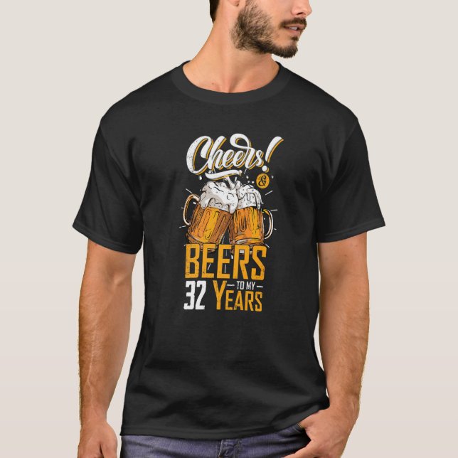 Cheers And Beers To 32 Years 32th Funny Birthday P T-Shirt (Front)