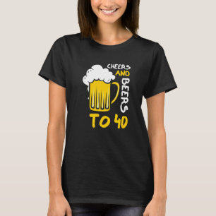 Cheers And Beers To 40 Anniversary 40th Birthday T-Shirt