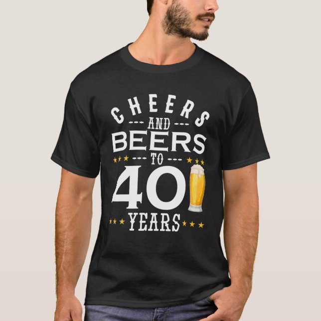 Cheers And Beers To 40 Years Drinking Birthday Gif T-Shirt (Front)
