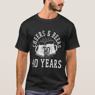 Cheers And Beers To 40 Years Funny 40Th Birthday G T-Shirt