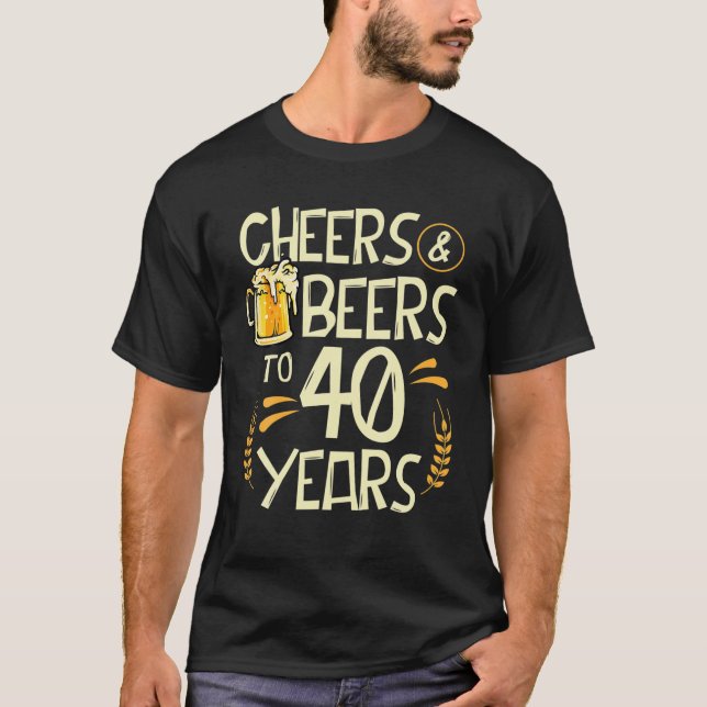 Cheers And Beers To 40 Years Old 40Th Birthday Dri T-Shirt (Front)