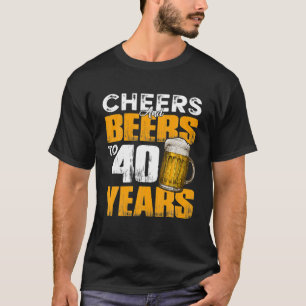 Cheers And Beers To 40 Years Old Birthday Funny T-Shirt