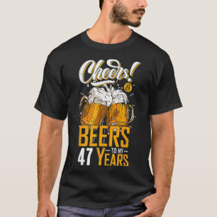 Cheers And Beers To 47 Years 47th Funny Birthday P T-Shirt