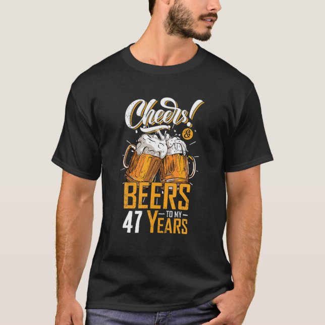 Cheers And Beers To 47 Years 47Th Funny Birthday P T-Shirt (Front)