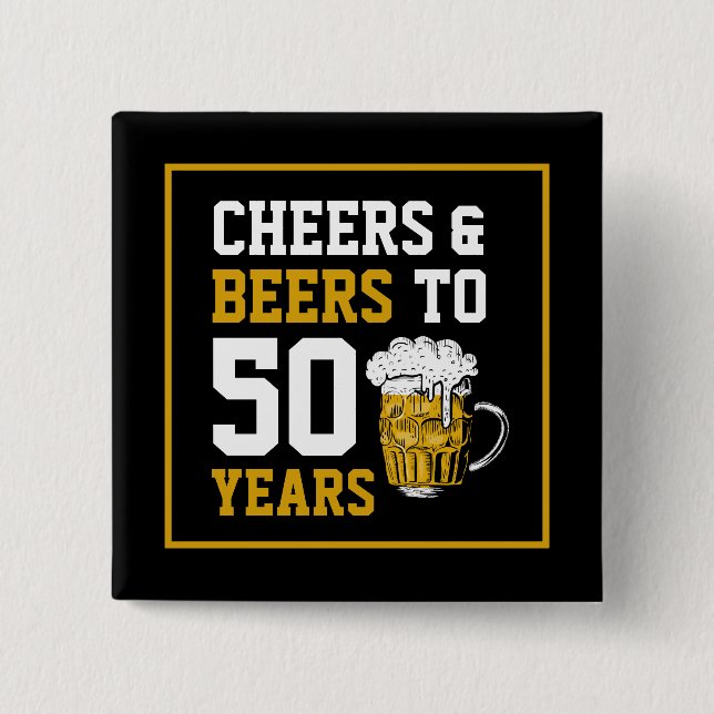 Cheers and beers to 50 Years 50th birthday 15 Cm Square Badge (Front)