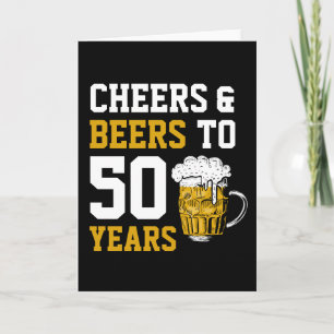 Cheers and beers to 50 Years 50th birthday Card