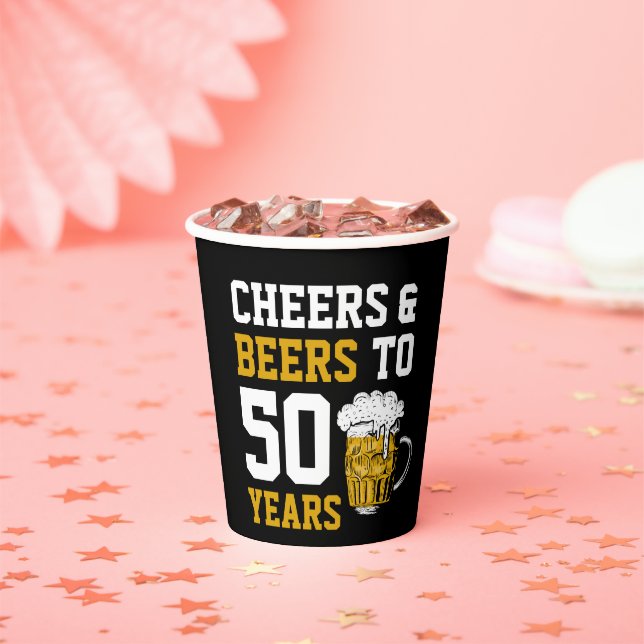 Cheers and beers to 50 Years 50th birthday Paper Cups (Insitu)