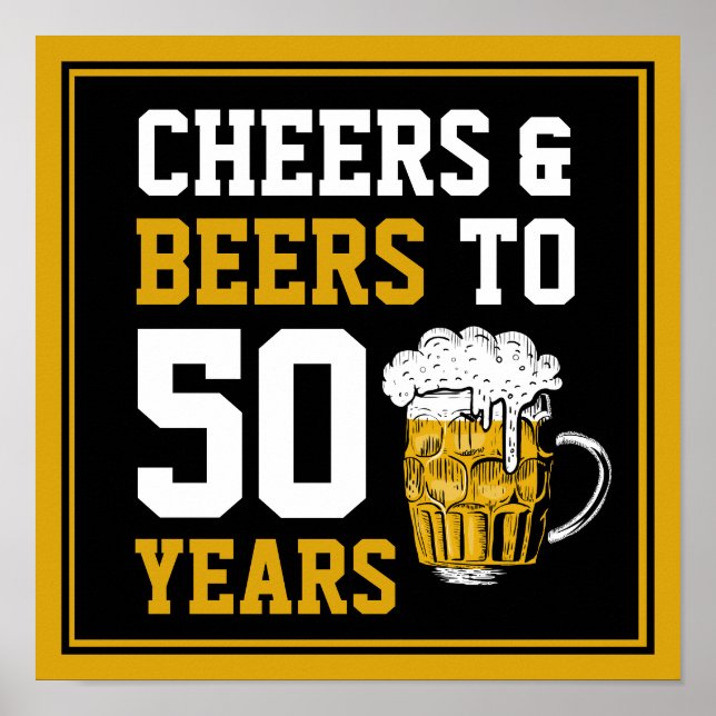 Cheers and beers to 50 Years 50th birthday Poster (Front)