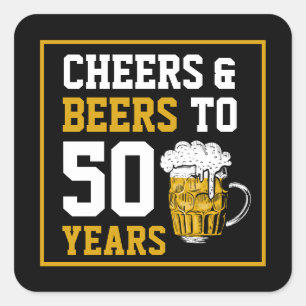 Cheers and beers to 50 Years 50th birthday Square Sticker