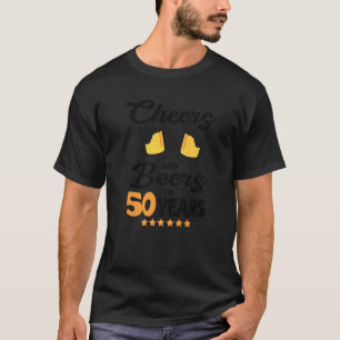 Cheers And Beers To 50 Years 50th Birthday T-Shirt