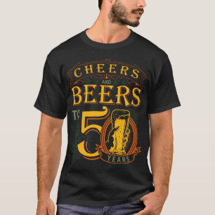 Cheers And Beers To 50 Years 50th Funny Birthday T-Shirt